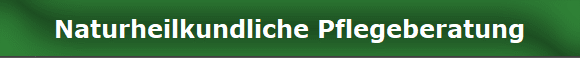 Naturheilkundliche Pflegeberatung